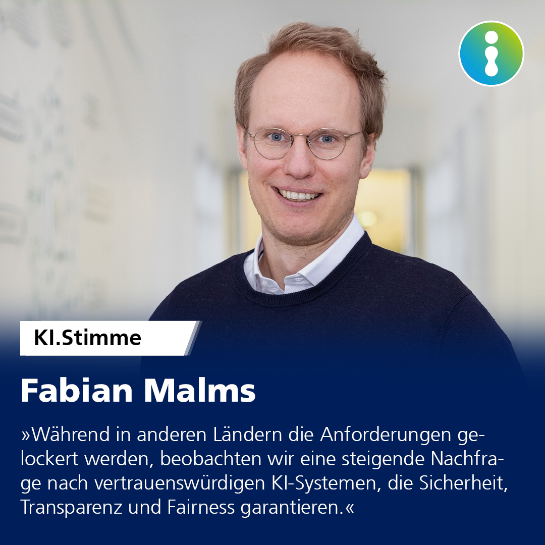 Zitat Fabian Malms: »Während in anderen Ländern die Anforderungen gelockert werden, beobachten wir eine steigende Nachfrage nach vertrauenswürdigen KI-Systemen, die Sicherheit, Transparenz und Fairness garantieren.«
